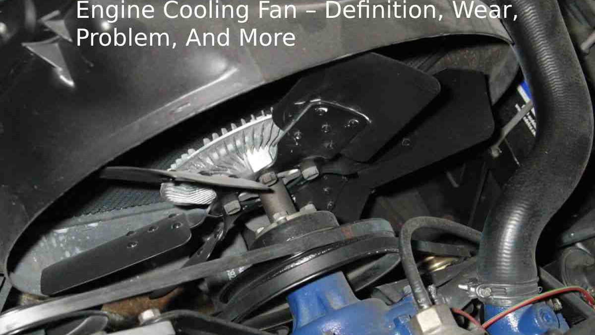 engine-cooling-fan-definition-wear-problem-and-more