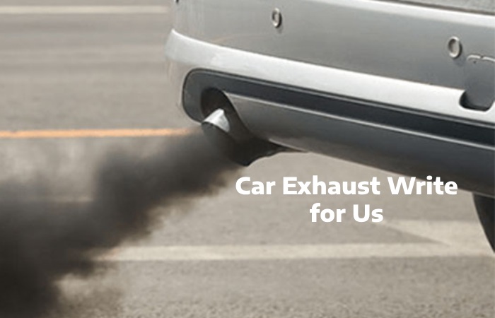 car-exhaust-write-for-us-guest-post-contribute-and-submit-post